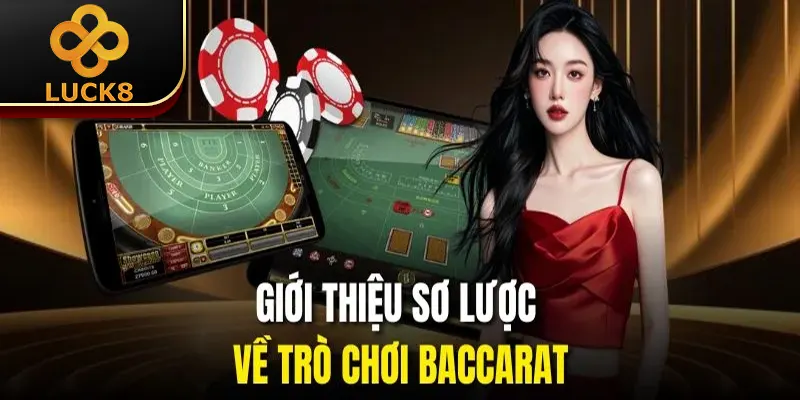 Giới thiệu sơ lược về trò chơi baccarat