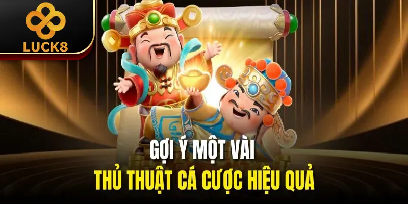 Gợi ý một vài thủ thuật cá cược hiệu quả