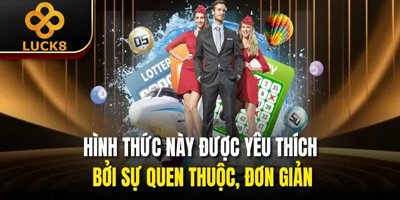 Hình thức này được yêu thích bởi sự quen thuộc, đơn giản