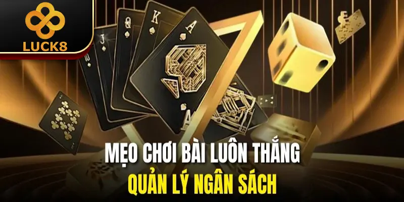 Mẹo chơi bài luôn thắng - Quản lý ngân sách