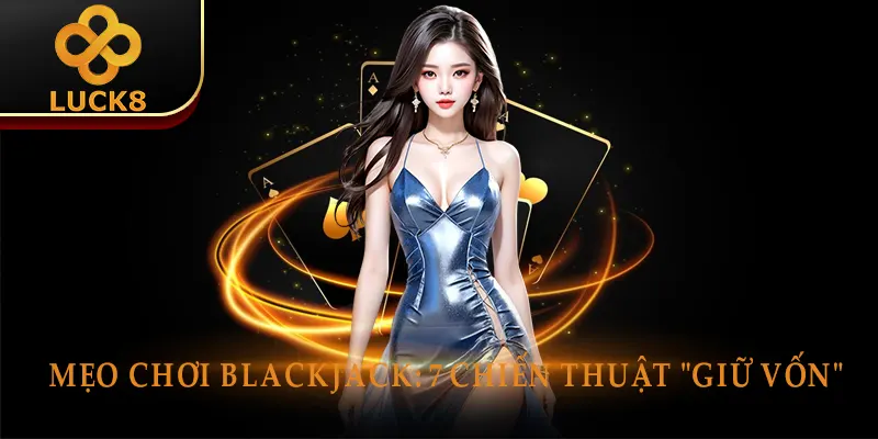 Mẹo chơi Blackjack bất bại