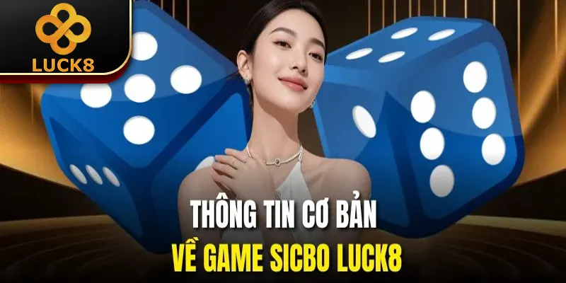 Thông tin cơ bản về game Sicbo Luck8